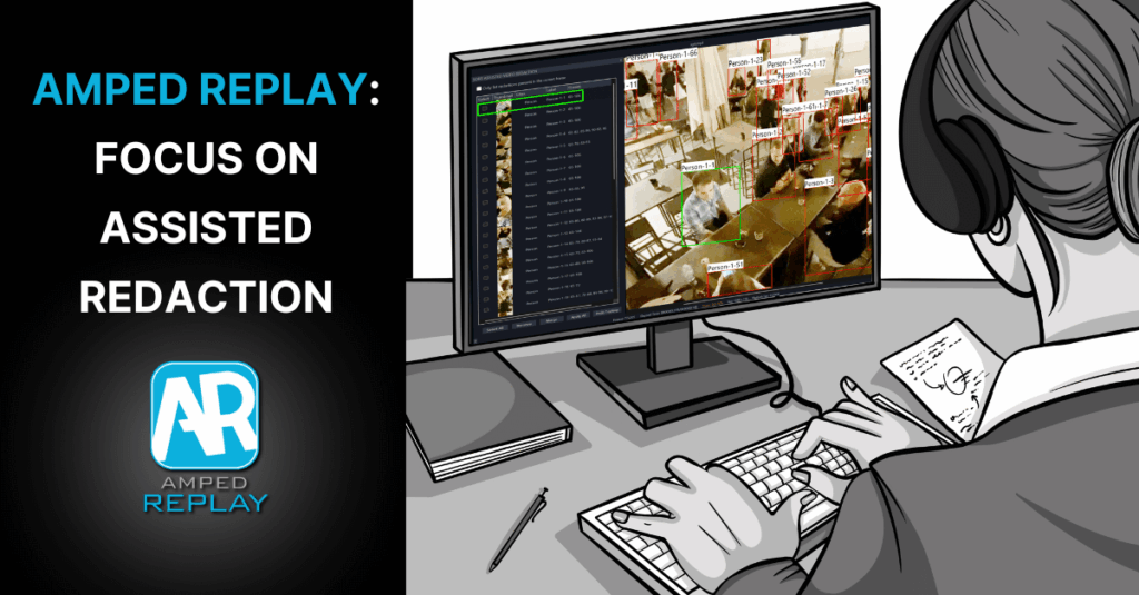 redacting faces, people, vehicles and plates with Amped Replay Assisted Redaction